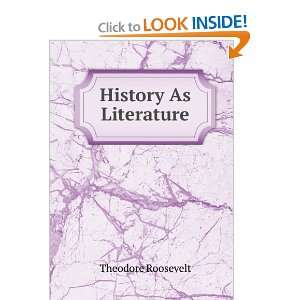  History As Literature Theodore Roosevelt Books