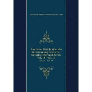   die Versammlung Deutscher Naturforscher und Aerzte. Vol. 18   Vol. 19