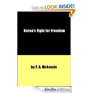 Koreas Fight for Freedom F. A. Mckenzie  Kindle Store