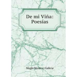    De mi ViÃ±a PoesÃ­as MagÃ­n Morera y Galicia Books