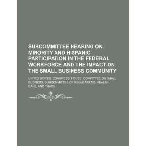 Subcommittee hearing on minority and Hispanic participation in the 
