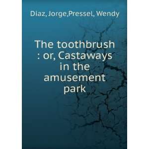   Castaways in the amusement park Jorge,Pressel, Wendy DÃ­az Books