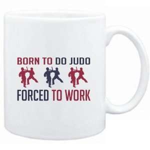   White  BORN TO do Judo , FORCED TO WORK  Sports