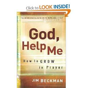    God, Help Me How to Grow in Prayer [Paperback] Jim Beckman Books