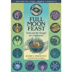  Full Moon Feast Food and the Hunger for Connection 