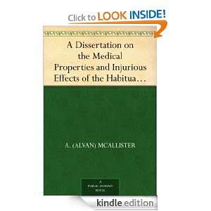 Dissertation on the Medical Properties and Injurious Effects of the 