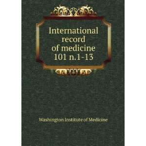   medicine. 101 n.1 13 Washington Institute of Medicine 