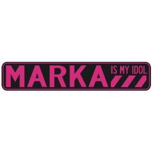   MARKA IS MY IDOL  STREET SIGN