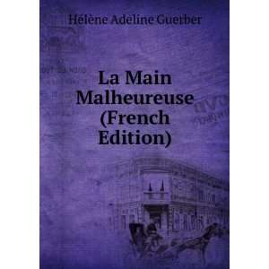  La Main Malheureuse (French Edition) HÃ©lÃ¨ne Adeline 