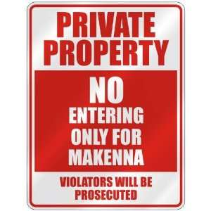   PROPERTY NO ENTERING ONLY FOR MAKENNA  PARKING SIGN