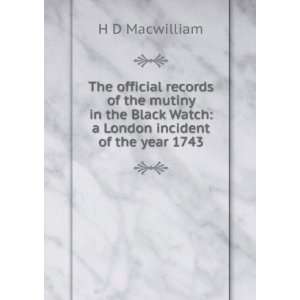   Black Watch a London incident of the year 1743 H D Macwilliam Books