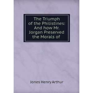   how Mr. Jorgan Preserved the Morals of . Jones Henry Arthur Books