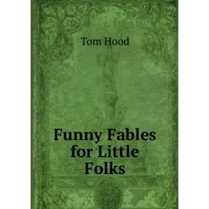  Funny Fables for Little Folks Tom Hood Books