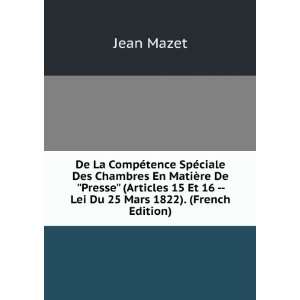   15 Et 16    Lei Du 25 Mars 1822). (French Edition) Jean Mazet Books