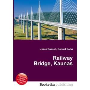  Railway Bridge, Kaunas Ronald Cohn Jesse Russell Books