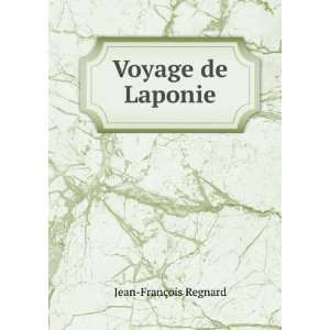 Voyage de Laponie Jean FranÃ§ois Regnard Books
