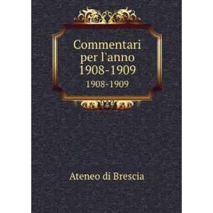 Commentari per lanno. 1908 1909 Ateneo di Brescia Books