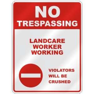  NO TRESPASSING  LANDCARE WORKER WORKING VIOLATORS WILL BE 