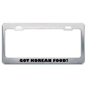  Got Korean Food? Eat Drink Food Metal License Plate Frame 
