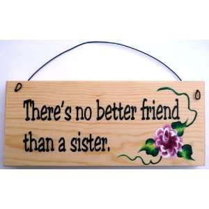  Gift for SisterTheres no better friend than a sister 