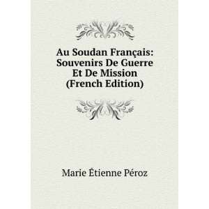  Au Soudan FranÃ§ais Souvenirs De Guerre Et De Mission 