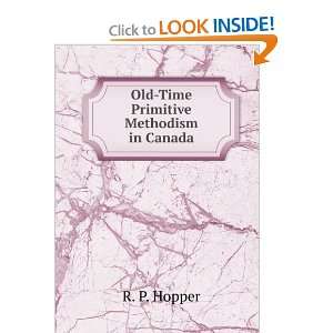    Old Time Primitive Methodism in Canada R. P. Hopper Books