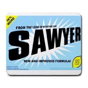    FROM THE LOINS OF MY MOTHER COMES SAWYER Mousepad