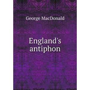  Englands antiphon George MacDonald Books