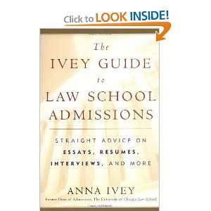  The Ivey Guide to Law School Admissions Straight Advice on Essays 