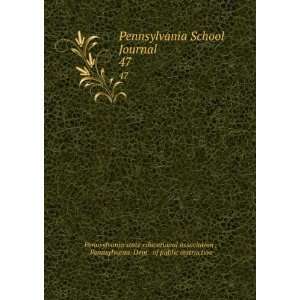  Pennsylvania School Journal. 47 Pennsylvania. Dept . of public 
