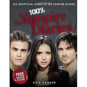 100% The Vampire Diaries The Unofficial Guide to the Vampire Diaries 