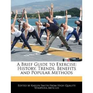  A Brief Guide to Exercise History, Trends, Benefits and 