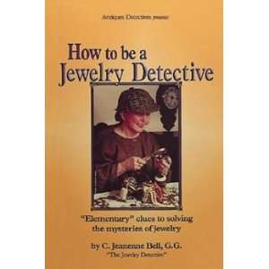  HOW TO BE A JEWELRY DETECTIVE by Jeanenne Bell