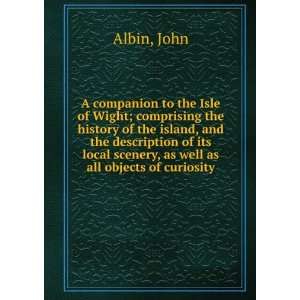   local scenery, as well as all objects of curiosity John Albin Books