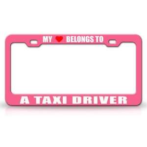 MY HEART BELONGS TO A TAXI DRIVER Occupation Metal Auto License Plate 
