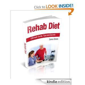 Rehab Diet Ultimate Guide, Tips and Secrets Sylvia Green  