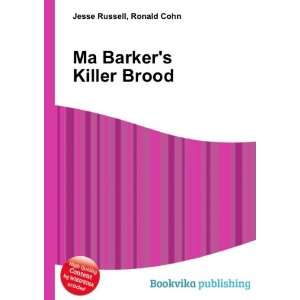  Ma Barkers Killer Brood Ronald Cohn Jesse Russell Books