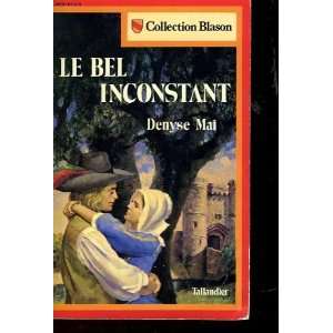  Le Bel inconstant (Collection Blason) Denyse Mai Books