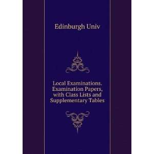   Examination Papers, with Class Lists and Supplementary Tables