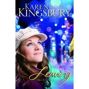  Leaving (Bailey Flanigan) [Paperback] Karen Kingsbury 