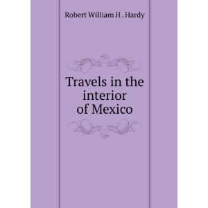  Travels in the interior of Mexico Robert William H 