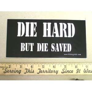    Die Hard But Die Saved Christian Bumper Sticker Automotive
