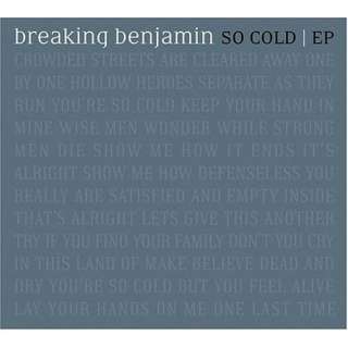  So Cold (Dig) Breaking Benjamin