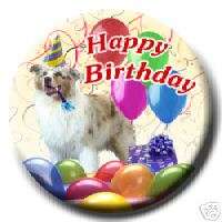 AUSTRALIAN SHEPHERD DOG Happy Birthday PIN BADGE New  