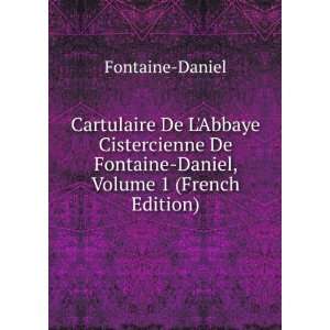   De Fontaine Daniel, Volume 1 (French Edition) Fontaine Daniel Books