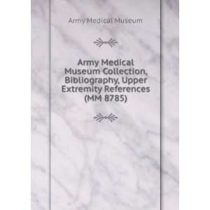  Army Medical Museum Collection, Bibliography, Upper Extremity 