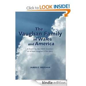 The Vaughan Family in Wales and America James E. Vaughan  
