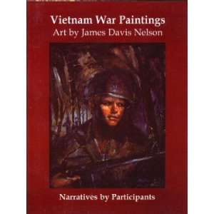  Vietnam War Paintings (9780971055131) James Davis Nelson 