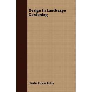   In Landscape Gardening (9781409714880) Charles Fabens Kelley Books