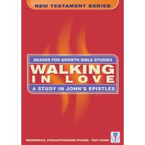  Walking In Love  Johns Epistles (Geared for Growth New 